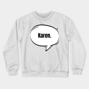 Karen Text-Based Speech Bubble Crewneck Sweatshirt